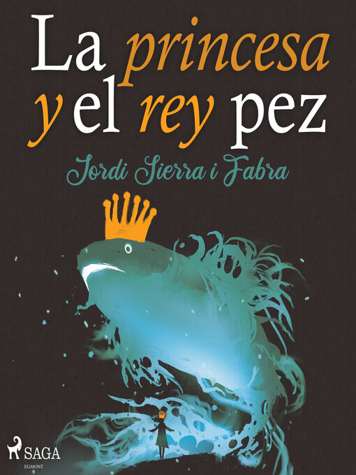 Title details for La princesa y el rey pez by Jordi Sierra y Fabra - Available